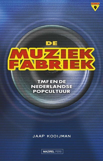 De muziekfabriek: TMF en de Nederlandse popcultuur – omslag van het luisterboek van Jaap Kooijman