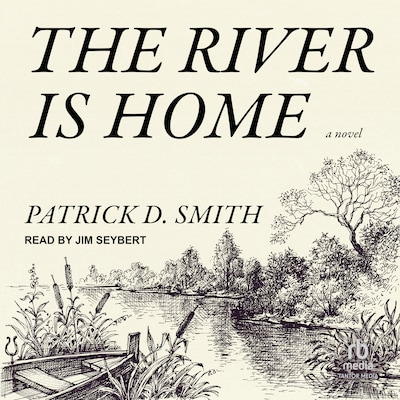 The River Is Home – omslag til lydbogen af Patrick D. Smith