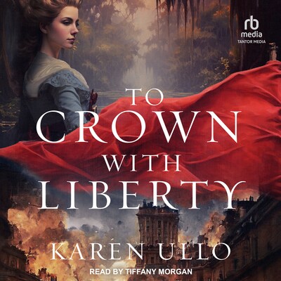 To Crown with Liberty – omslag til lydbogen af Karen Ullo