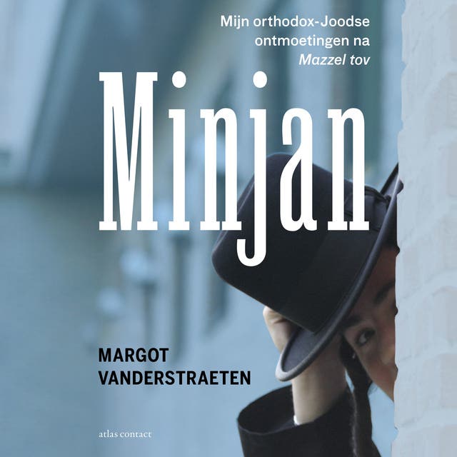 Minjan: Mijn orthodox-joodse ontmoetingen na mazzel tov – omslag van het luisterboek van Margot Vanderstraeten