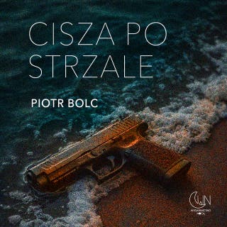 Cisza po strzale – okładka audiobooka, autor Piotr Bolc