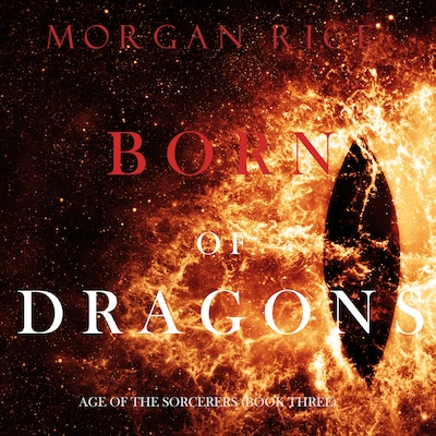 Born of Dragons (Age of the Sorcerers—Book Three)