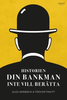 Historien din bankman inte vill berätta – omslag till ljudboken av Alex Arnbäck,Trevor Pavitt