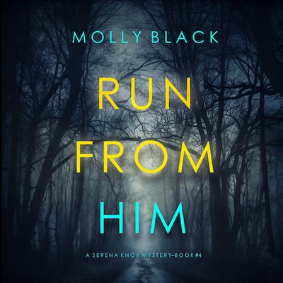 Run From Him (A Serena Knox Suspense Thriller—Book Four) – omslag til lydbogen af Molly Black