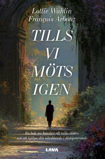 Tills vi möts igen – omslag till ljudboken av François Arbouz,Lottie Wahlin