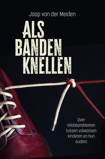 Als banden knellen: Over relatieproblemen tussen volwassen kinderen en hun ouders – omslag van het luisterboek van Jaap van der Meiden