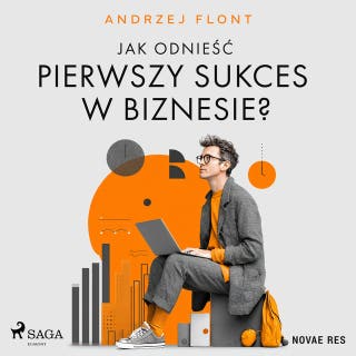 Jak odnieść pierwszy sukces w biznesie?