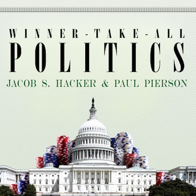 Winner-Take-All Politics – omslag til lydbogen af Jacob S. Hacker, Paul Pierson