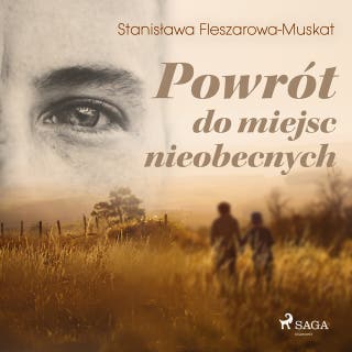 Powrót do miejsc nieobecnych – okładka audiobooka, autor Stanisława Fleszarowa-Muskat