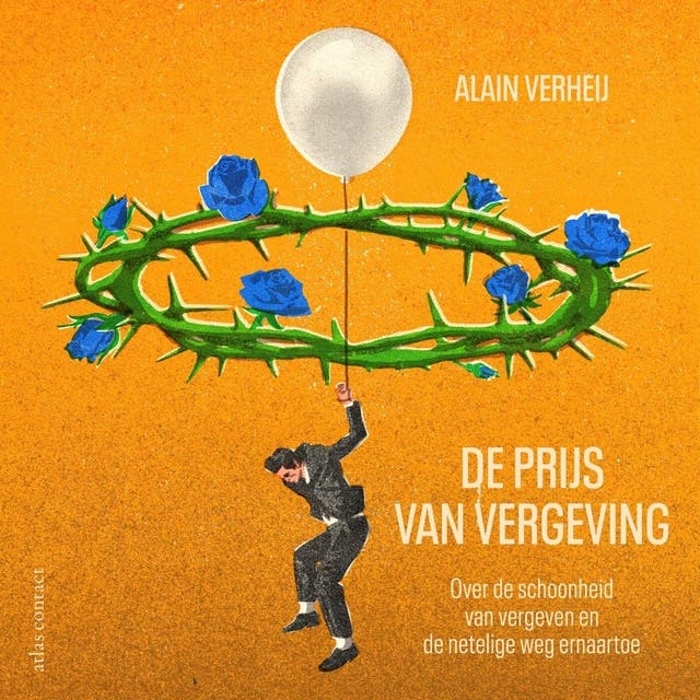 De prijs van vergeving: Over de schoonheid van vergeven en de netelige weg ernaartoe – omslag van het luisterboek van Alain Verheij