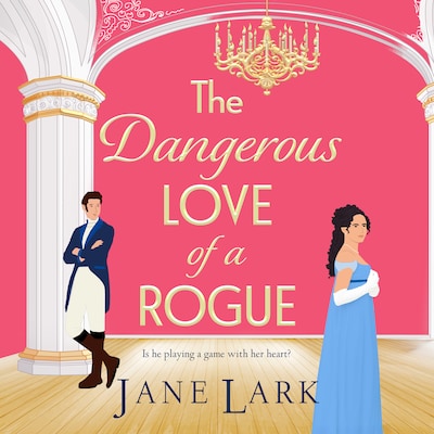The Dangerous Love of a Rogue - The Marlow Family Secrets - An addictively passionate Regency romance perfect for fans of Beverley Watts, Eloisa James and Bridgerton, Book 1 (Unabridged) – omslag til lydbogen af Jane Lark