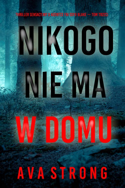 Nikogo nie ma w domu (Thriller sensacyjny o agentce FBI Sofii Blake — Tom trzeci)