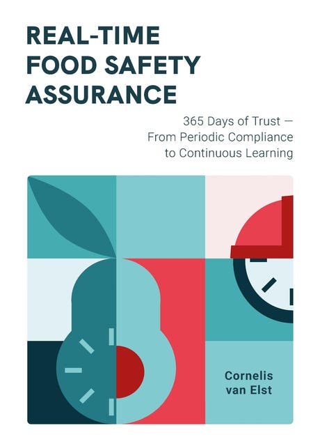 Real-Time Food Safety Assurance: 365 Days of Trust — From Periodic Compliance to Continuous Learning – omslag van het luisterboek van Cornelis van Elst