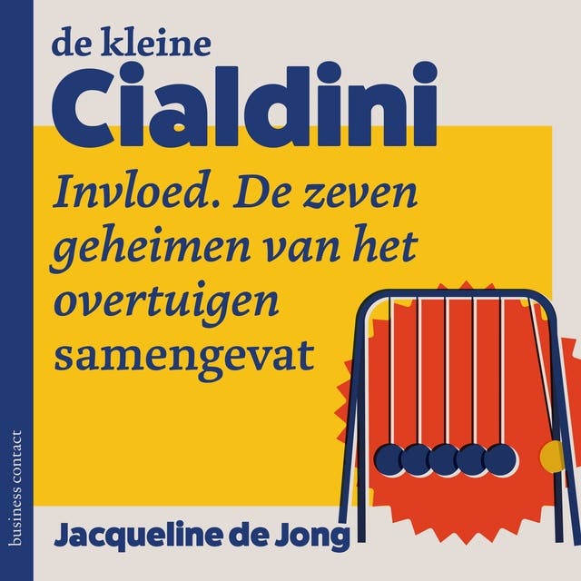 De kleine Cialdini: Het invloedrijke boek samengevat - Met een inleiding van Ap Dijksterhuis