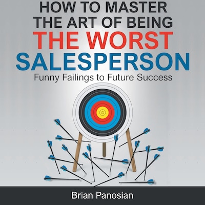 How to Master the Art of Being the Worst Salesperson