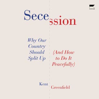 Secession: Why Our Country Should Split Up (And How to Do It Peacefully)