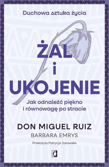 Żal i ukojenie Jak odnaleźć piękno i równowagę po stracie