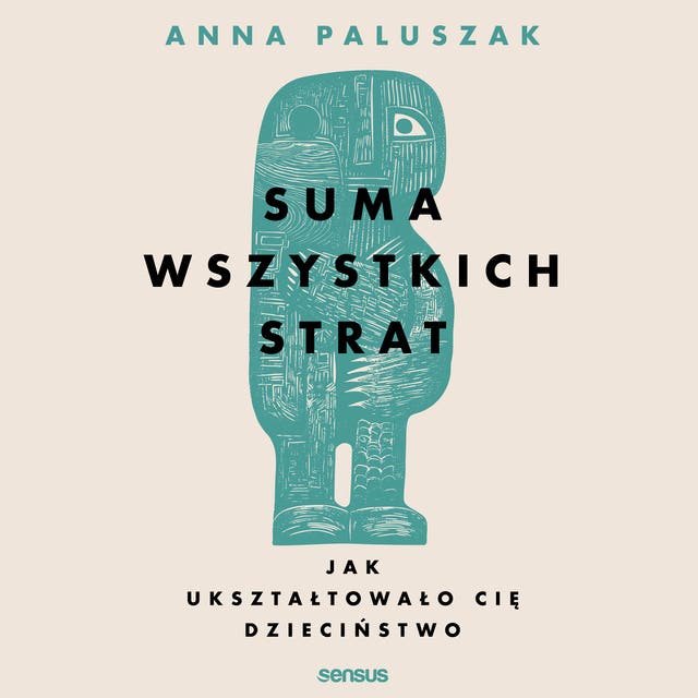 Suma wszystkich strat. Jak ukształtowało cię dzieciństwo