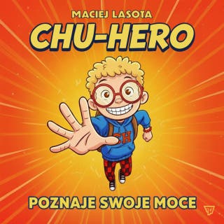 Chu-hero poznaje swoje moce – okładka audiobooka, autor Maciej Lasota