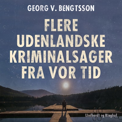 Flere udenlandske kriminalsager fra vor tid – omslag til lydbogen af Georg V. Bengtsson