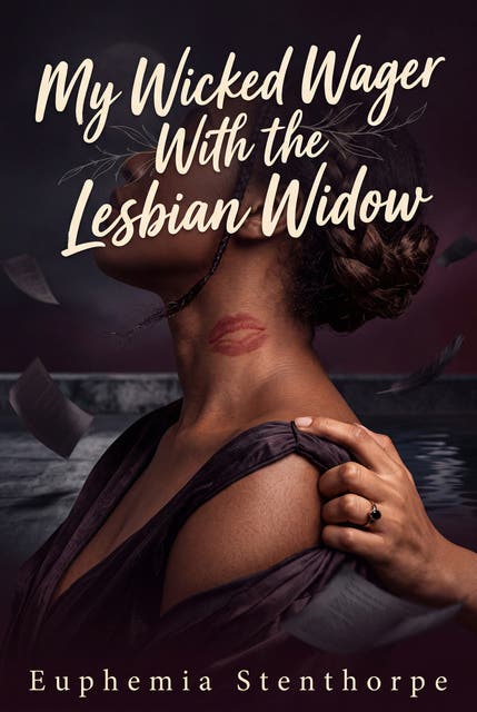 My Wicked Wager With the Lesbian Widow: A Raw Lesbian Georgian Ownership Romance – omslag til lydbogen af Euphemia Stenthorpe