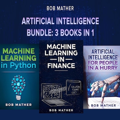 Artificial Intelligence Bundle: 3 Books in 1 – omslag til lydbogen af Bob Mather