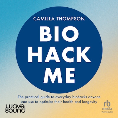 Biohack Me – omslag til lydbogen af Camilla Thompson