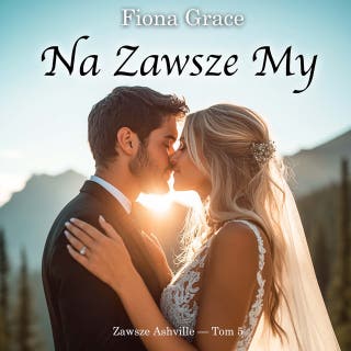 Na zawsze my (Zawsze Ashville — Tom 5) – okładka audiobooka, autor Fiona Grace