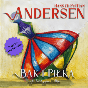 Bąk i piłka – okładka audiobooka, autor Hans Christian Andersen