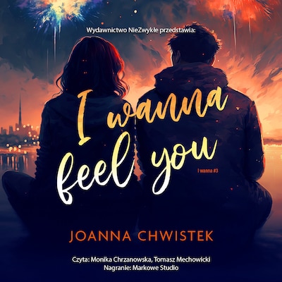 I Wanna Feel You – okładka audiobooka, autor Joanna Chwistek