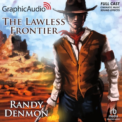 The Lawless Frontier [Dramatized Adaptation] – omslag til lydbogen af Randy Denmon