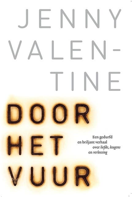 Door het vuur: een gedurfd en briljant verhaal over liefde, leugens en verlossing