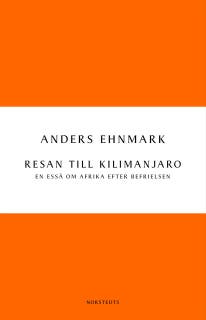 Resan till Kilimanjaro : en essä om Afrika efter befrielsen – omslag till ljudboken av Anders Ehnmark