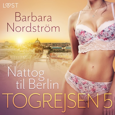 Togrejsen 5 - Nattog til Berlin – omslag til lydbogen af Barbara Nordström