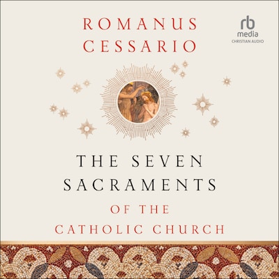 The Seven Sacraments of the Catholic Church – omslag til lydbogen af Romanus Cessario