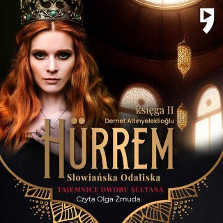 Tajemnice dworu sułtana: Hürrem. Słowiańska odaliska. Księga II – okładka audiobooka, autor Demet Altinyeleklioglu