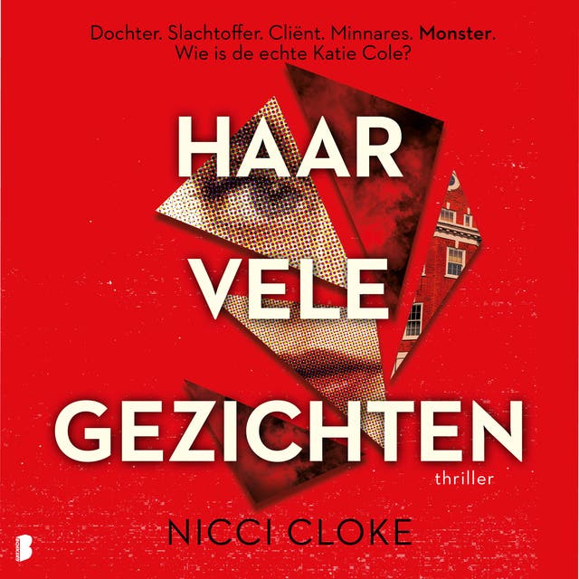 Haar vele gezichten: Dochter. Slachtoffer. Cliënt. Minnares. Monster. Wie is de echte Katie Cole?