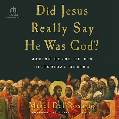 Did Jesus Really Say He Was God? – omslag til lydbogen af Mikel L Del Rosario, Mikel Del Rosario