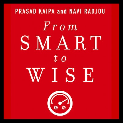 From Smart to Wise – omslag til lydbogen af Prasad Kaipa, Navi Radjou