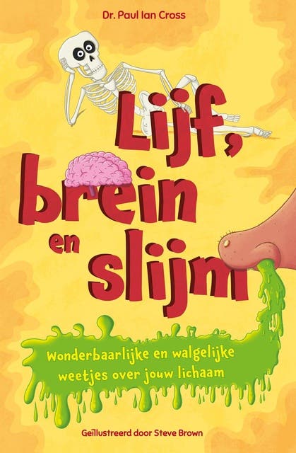 Lijf, brein en slijm: Wonderbaarlijke en walgelijke weetjes over jouw lichaam – omslag van het luisterboek van Paul Ian Cross,Steve Brown