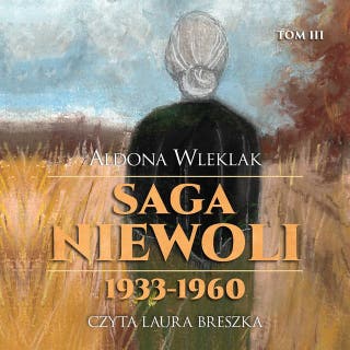Saga niewoli. 1933-1960 – okładka audiobooka, autor Aldona Wleklak