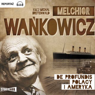 De profundis - Polacy i Ameryka – okładka audiobooka, autor Melchior Wańkowicz