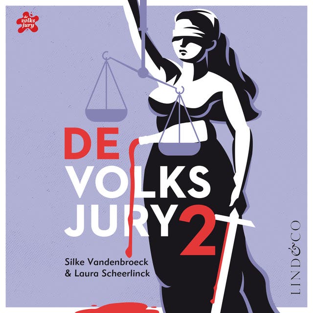 De Volksjury 2: Nog meer spraakmakende moordzaken op een onverantwoorde manier verteld – omslag van het luisterboek van Laura Scheerlinck,Silke Vandenbroeck
