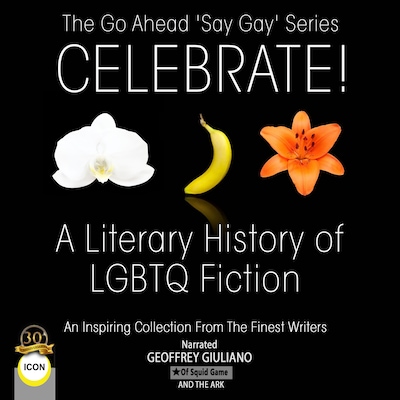 The Go Ahead 'Say Gay' Series Celebrate! - A Literary History of LGBTQ Fiction – omslag til lydbogen af Finest Writers