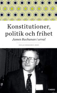 Konstitutioner, politik och frihet. : James Buchanan i urval