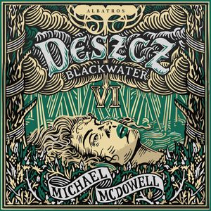 Deszcz. Saga Blackwater. Tom 6 – okładka audiobooka, autor Michael McDowell
