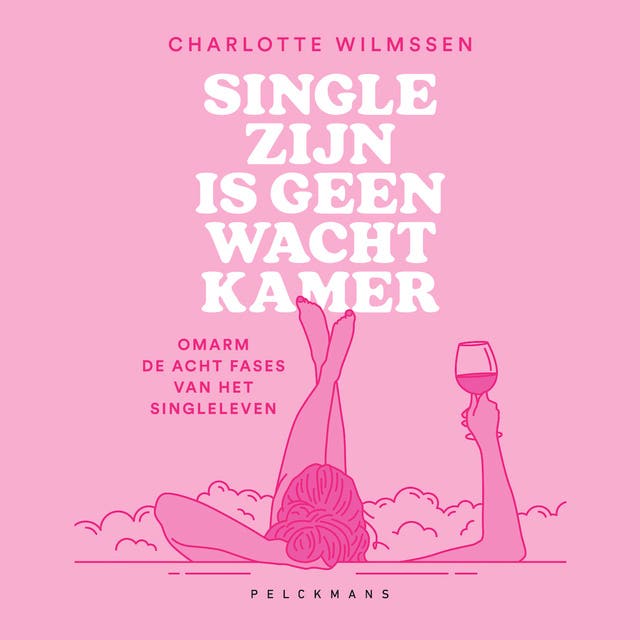 Single zijn is geen wachtkamer: Omarm de acht fases van het singleleven – omslag van het luisterboek van Charlotte Wilmssen
