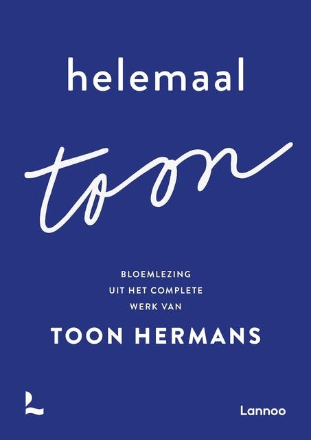 Helemaal Toon: Bloemlezing uit het complete werk van Toon Hermans