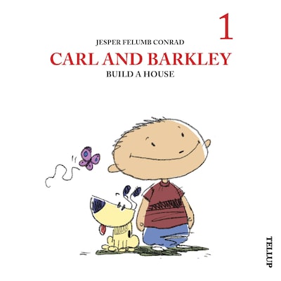 Carl and Barkley #1: Carl and Barkley Build a House