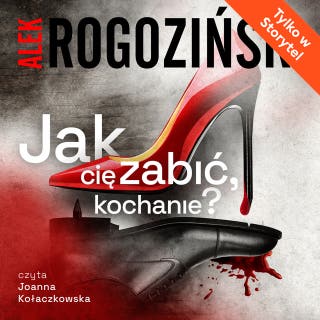 Jak Cię zabić, kochanie? – okładka audiobooka, autor Alek Rogoziński